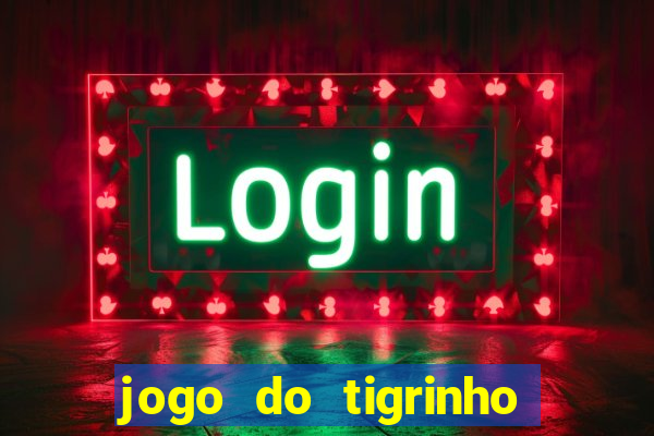 jogo do tigrinho que mais paga